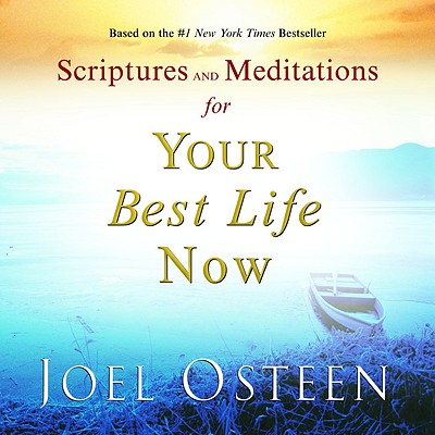 Scriptures and Meditations for Your Best Life Now - Osteen, Joel