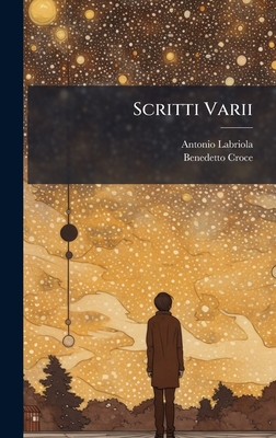 Scritti Varii - Labriola, Antonio, and Croce, Benedetto