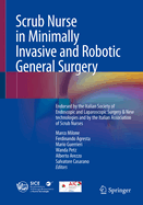 Scrub Nurse in Minimally Invasive and Robotic General Surgery: Endorsed by the Italian Society of Endoscopic and Laparoscopic Surgery & New Technologies and by the Italian Association of Scrub Nurses