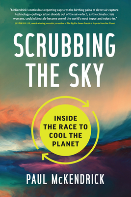 Scrubbing the Sky: Inside the Race to Cool the Planet - McKendrick, Paul