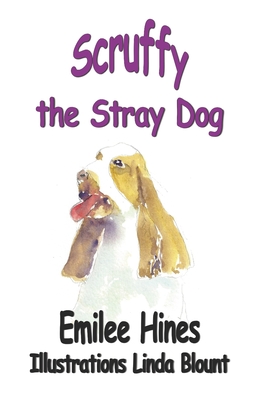 Scruffy the Stray Dog - Blount, Linda (Illustrator), and Hines, Emilee