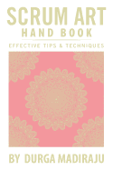 Scrum Art Hand Book: Effective Tips & Techniques