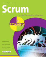 Scrum in Easy Steps:: An Ideal Framework for Agile Projects