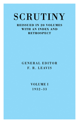 Scrutiny: A Quarterly Review Vol 1 1932-33 - F R Leavis (Editor), and Leavis, F R (Editor), and F R, Leavis (Editor)