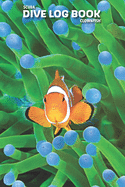 SCUBA Dive log book: Clownfish