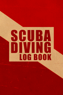 Scuba Diving Log Book: 119 Dive log sheets to track your dives easily - Scuba Diving Notebook Journal