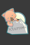Sculpting: 6 X 9 Cat Sculptor Journal, 120 Lined Pages