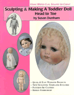Sculpting & Making a Toddler Doll: Head to Toe in Water Based Clay and Sculpey or Cernit