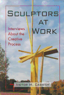 Sculptors at Work: Interviews about the Creative Process