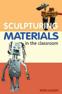 Sculptural Materials in the Classroom