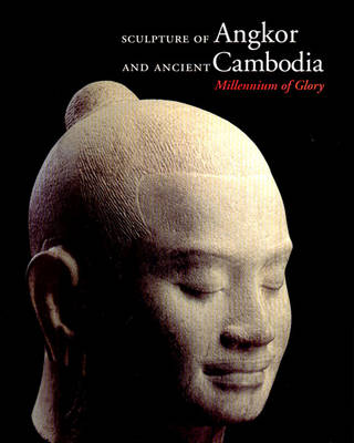 Sculpture of Angkor and Ancient Cambodia: Millennium of Glory - Jessup, Helen Ibbitson (Editor), and Zephir, Thierry (Editor)
