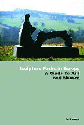 Sculpture Parks in Europe: A Guide to Art and Nature - Blazquez, Jimena, and Rispa Varas, Ral, and Blzquez, Jimena