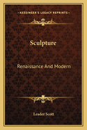 Sculpture: Renaissance And Modern