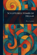 Sculptured Tombs of Hellas