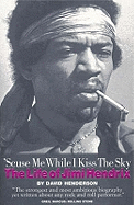 'Scuse Me While I Kiss The Sky: The Life of Jimi Hendrix