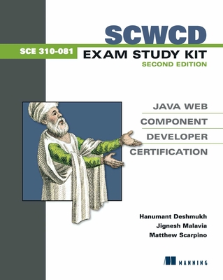 Scwcd Exam Study Kit: Java Web Component Developer Certification - Deshmukh, Hanumant, and Malavia, Jignesh, and Scarpino, Matthew