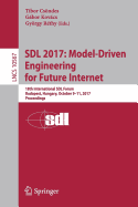 Sdl 2017: Model-Driven Engineering for Future Internet: 18th International Sdl Forum, Budapest, Hungary, October 9-11, 2017, Proceedings