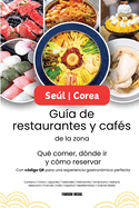 Sel Corea Gu?a de restaurantes y caf?s de la zona - Qu? comer, d?nde ir y c?mo reservar, con c?digo QR para una experiencia gastron?mica perfecta