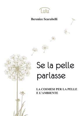 Se La Pelle Parlasse - Scarabelli, Berenice