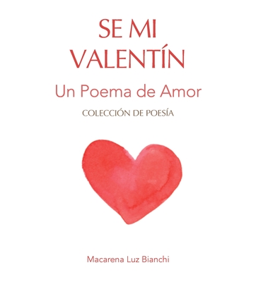Se Mi Valentn: Un Poema de Amor - Bianchi, Macarena Luz