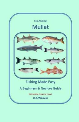 Sea Angling Mullet Fishing Made Easy - Weaver, MR David a