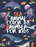 Sea Animal Color by Number for Kids: Coloring Activity Book for Kids