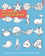 Sea Animal Coloring Book: Laon & Ethan Coloring Book Series