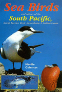 Sea Birds and Others of the Great Barrier Reef, Australasia, South Pacific and Indian Ocean: And Great Barrier Reef - Coleman, Neville Albert