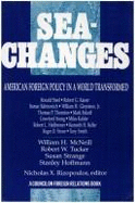 Sea-Changes: American Foreign Policy in a World Transformed