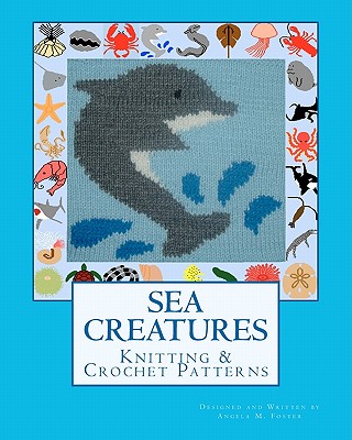 SEA CREATURES Knitting & Crochet Patterns - Foster, Angela M
