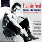 Sea Cruise: The Complete Releases 1958-1962