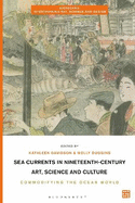 Sea Currents in Nineteenth-Century Art, Science and Culture: Commodifying the Ocean World