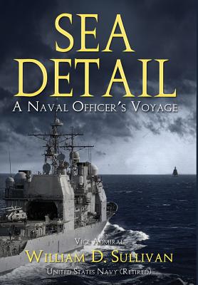 Sea Detail: A Naval Officer's Voyage - Sullivan, William D