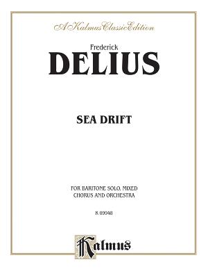 Sea Drift: Satb with Bar. Solo (Orch.) - Delius, Frederick (Composer)