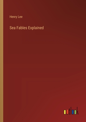 Sea Fables Explained - Lee, Henry