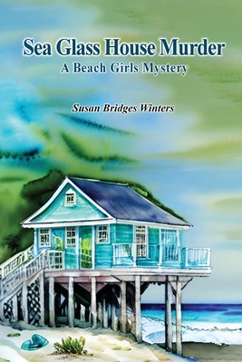 Sea Glass House Murder: A Beach Girls Mystery - Winters, Susan Bridges