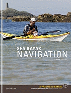 Sea Kayak Navigation: A Practical Manual, Essential Knowledge for Finding Your Way at Sea
