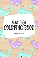 Sea Life Coloring Book for Young Adults and Teens (6x9 Coloring Book / Activity Book)