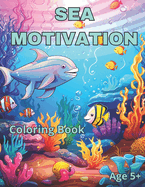 Sea Motivation Coloring Book: Seas secrets motivational coloring book
