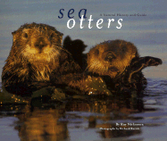 Sea Otters: A Natural History and Guide - Nickerson, Roy, and Bucich, Richard (Photographer)