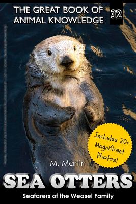 Sea Otters: Seafarers of the Weasel Family - Martin, M