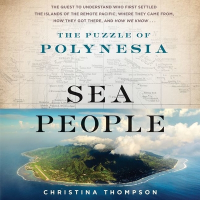 Sea People: The Puzzle of Polynesia - Thompson, Christina, and Lyons, Susan (Read by)