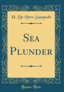 Sea Plunder (Classic Reprint)