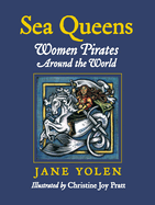 Sea Queens: Woman Pirates Around the World