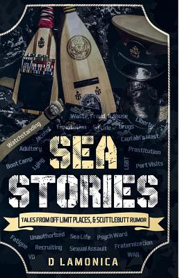 Sea Stories, Tales from Off Limit Places & Scuttlebutt Rumor - Lamonica, D, and Smith-Marston, Yvonne (Editor), and Editorial, Dominion (Editor)