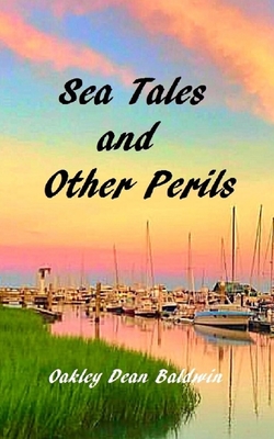 Sea Tales and Other Perils - Baldwin, Doris Barber, and Baldwin, Oakley Dean
