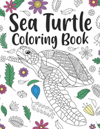 Sea Turtle Coloring Book: A Cute Adult Coloring Books for Sea Turtle Owner, Best Gift for Sea Turtle Lovers