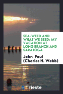 Sea-Weed and What We Seed: My Vacation at Long Branch and Saratoga