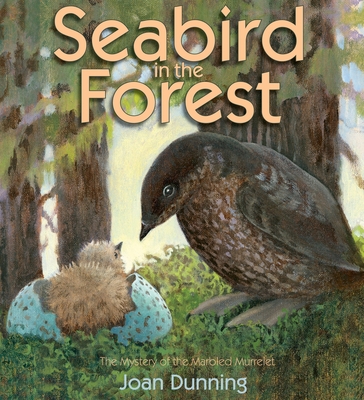 Seabird in the Forest: The Mystery of the Marbled Murrelet - Dunning, Joan