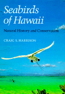 Seabirds of Hawaii: Memoirs, Diaries, Dreams - Harrison, Craig S